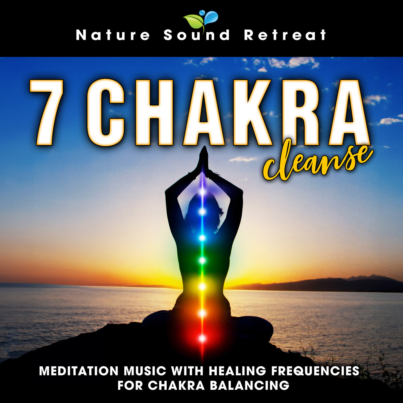 7 Chakra Cleanse - Meditation Music with Healing Frequencies for Chakra Balancing