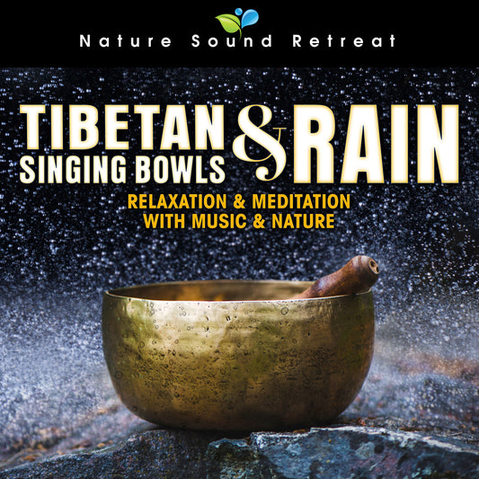 Tibetan Singing Bowls & Rain: Relaxation & Meditation with Music & Nature