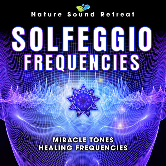 Solfeggio Frequencies: Miracle Tones - Healing Frequencies