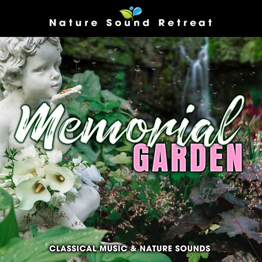 Memorial Garden: Classical Music & Nature Sounds
