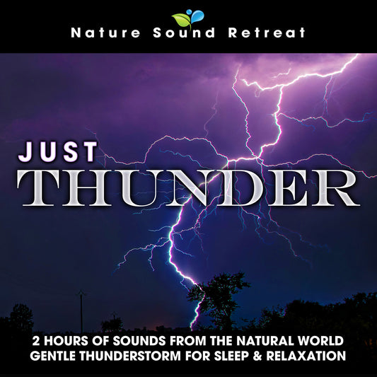 Just Thunder: 2 Hours of Sounds from the Natural World Gentle Thunderstorm for Sleep & Relaxation