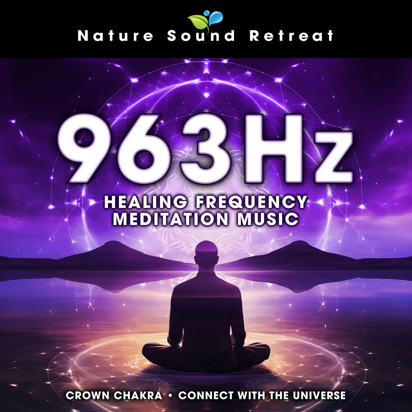 963 Hz Healing Frequency Meditation Music - Crown Chakra Connect with the Universe