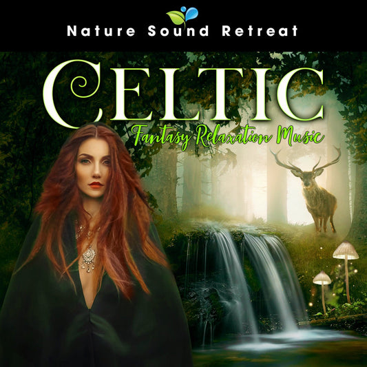 Celtic Fantasy Relaxation Music - Nature Sound Retreat
