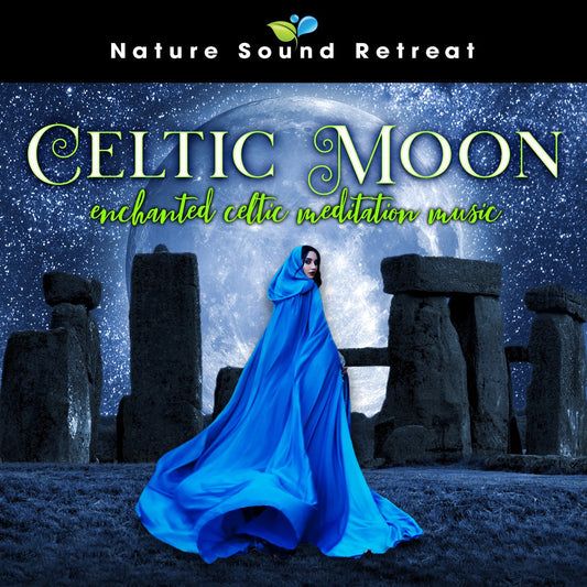 Celtic Moon: Enchanted Celtic Music - Nature Sound Retreat